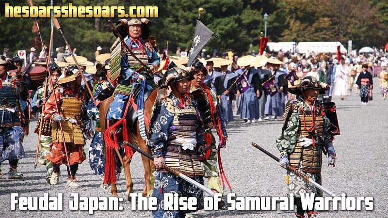 Feudal Japan The Rise of Samurai Warriors